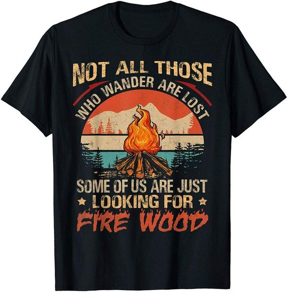 

not all those who wander are lost fire wood camping lovers t-shirt size s-5xl, White;black