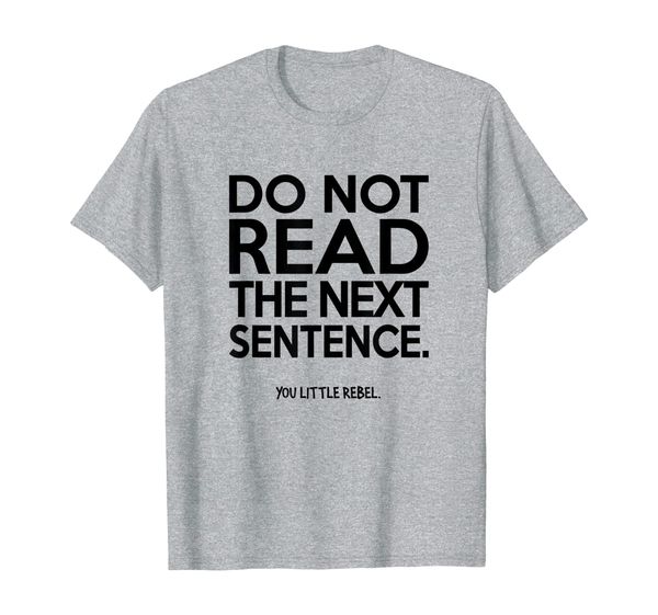 

do not read the next sentence. you little rebel t shirt, White;black