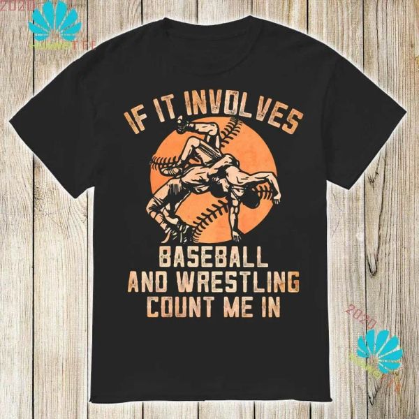 

if it involves baseball and wrestling count me in t-shirt, White;black