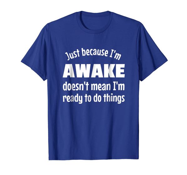 

just because i'm awake - funny teen t-shirt, White;black