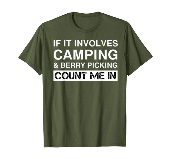 

Funny Camping And Berry Picking RV Outdoor Camper T-Shirt, Mainly pictures