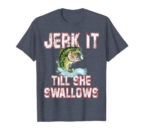 

funny fishing t shirt jerk it till she swallows, White;black