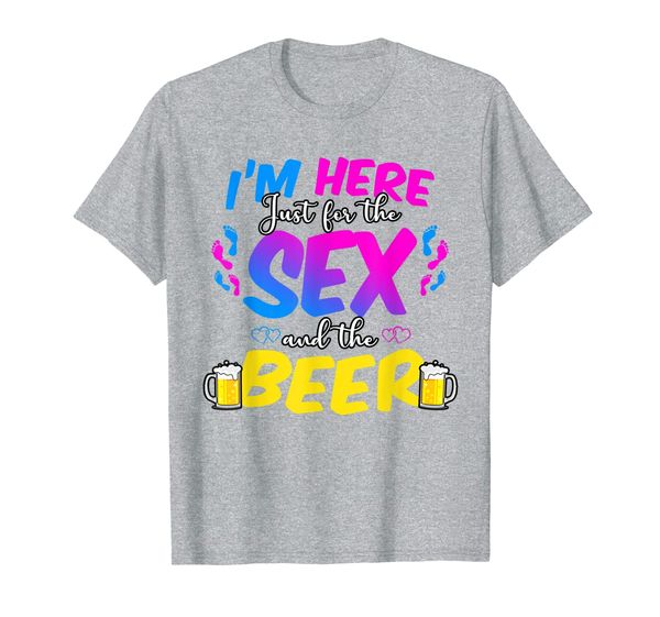 

I'm Just Here For The Sex Shirt Gender Reveal Beer Drinking T-Shirt, Mainly pictures