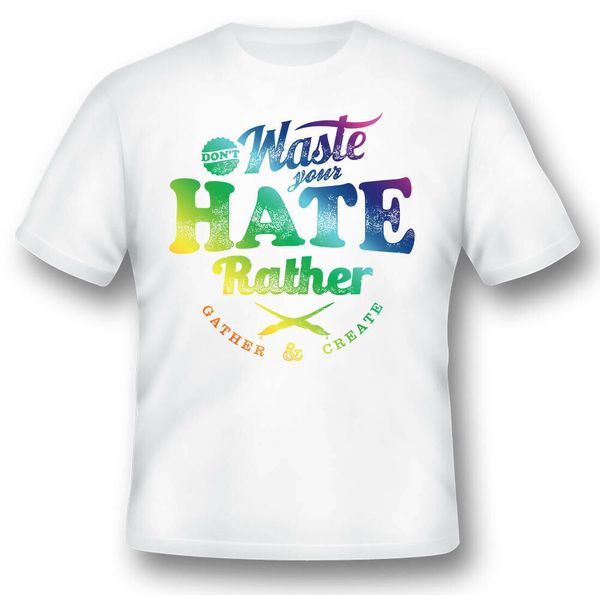 

create dont waste your hate black or white tee shirt, White;black