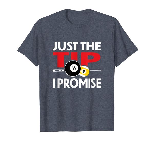 

Funny Pool Player Billiards T shirt Just The Tip I Promise, Mainly pictures