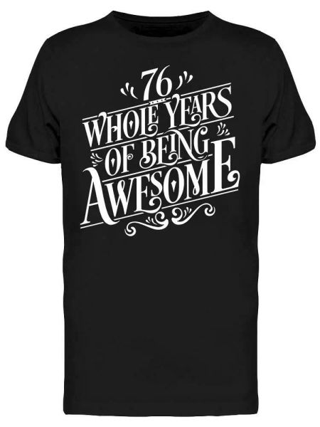 

76 Whole Years Of Being Awesome Tee Men's -Image by Shutterstock, White;black