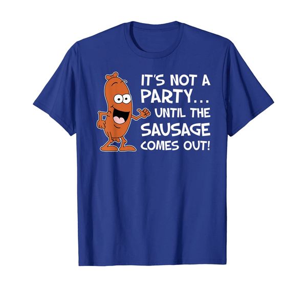 

it's not a party until the sausage comes out funny shirt, White;black