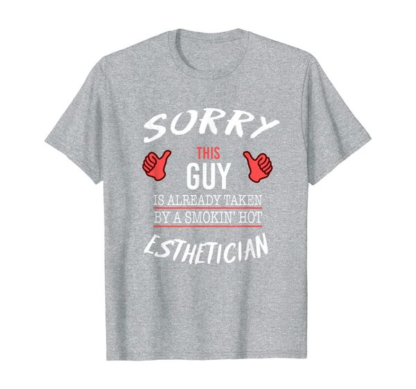 

sorry this guy is taken by esthetician funny t shirt, White;black