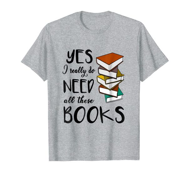 

reading yes i really do need all these books t-shirt, White;black