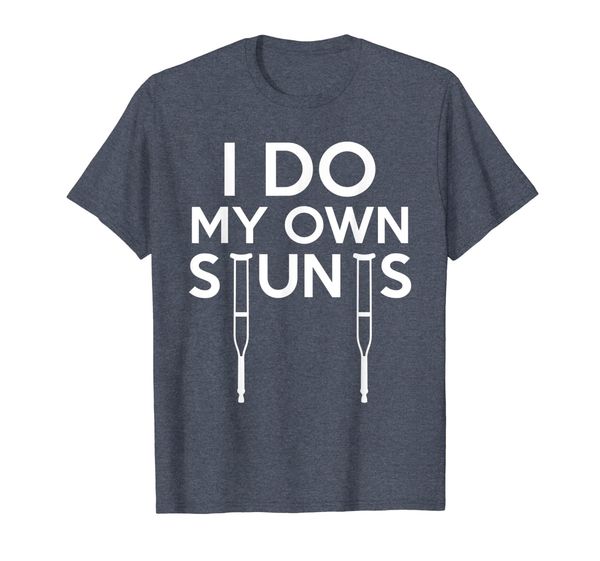 

funny i do my own stunts broken leg get well gift shirt, White;black