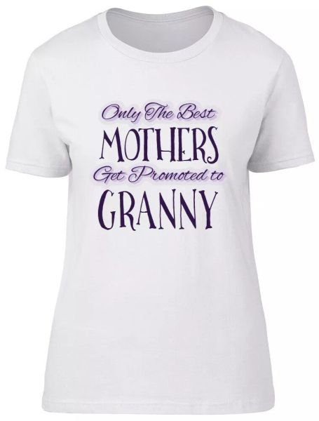 

only the mothers get promoted to granny ladies womens fitted t-shirt, White;black