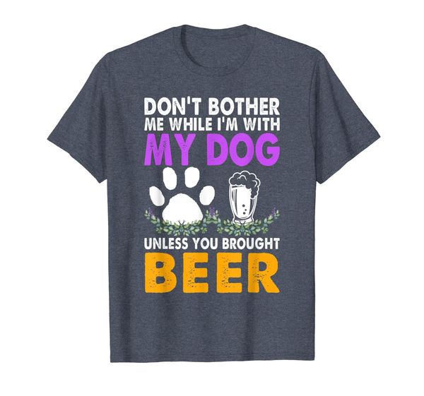 

Don't Bother Me While I'm With My Dog You Brought Beer, Mainly pictures