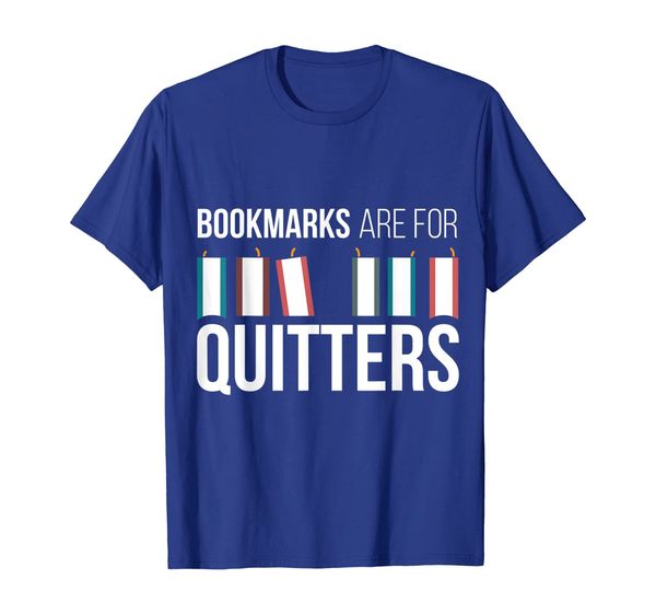 

Funny Reading Tshirt Bookmarks Are For Quitters T Shirt, Mainly pictures