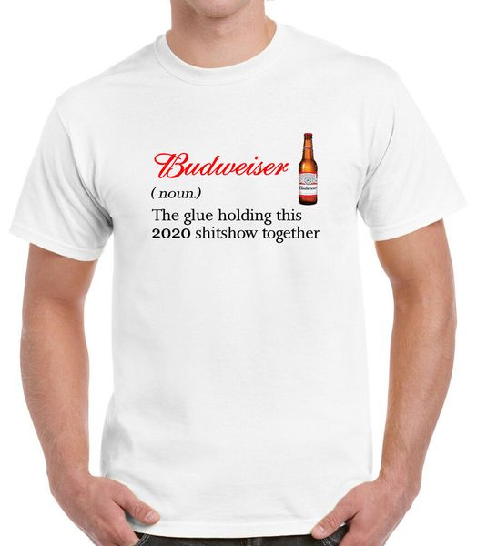 

budweiser the glue holding this 2020 shitshow together t-shirt, White;black