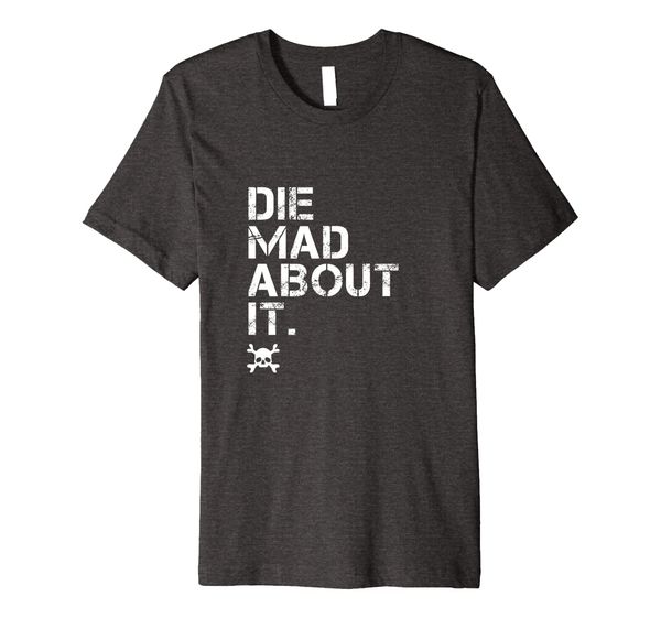 

Die Mad About It Feminist T-shirt for Women' Rights, Mainly pictures