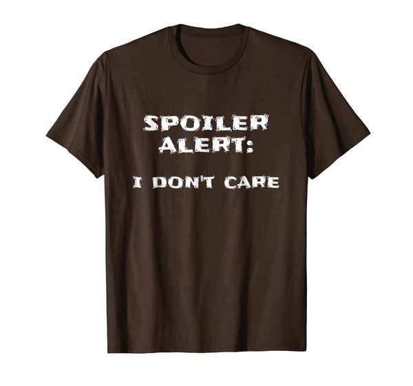 

Spoiler Alert: I Don't Care- Funny Saying T-Shirt, Mainly pictures