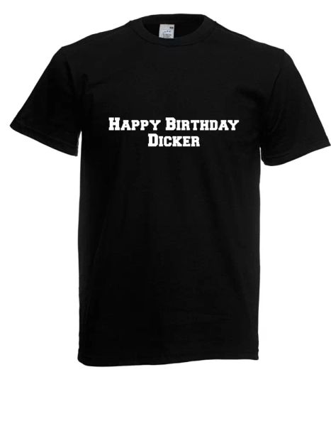 

mens t-shirt happy birthday dickeri spells i fun i funny i to 5xl, White;black
