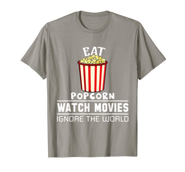 

Eat Popcorn Watch movies Ignore the world T-Shirt, Mainly pictures