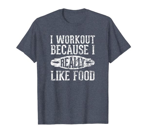 

I Workout Because I Really Like Food: Funny Food Gym T-Shirt, Mainly pictures