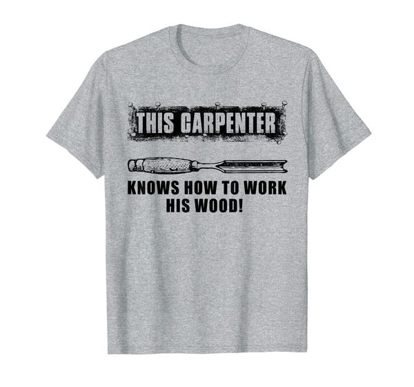 

This Carpenter Knows How To Work His Wood T-Shirt, Mainly pictures