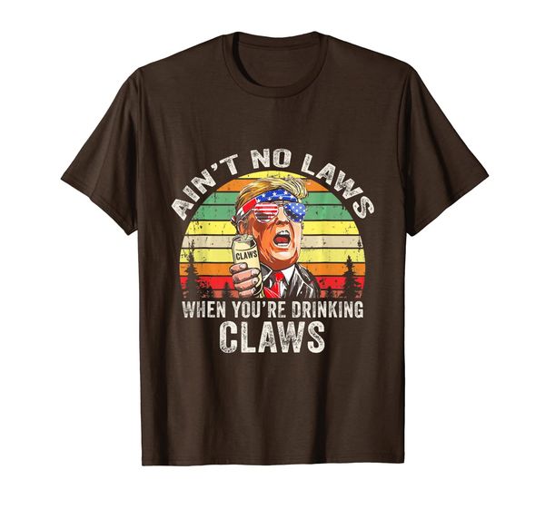 

Vintage Ain't No Laws When You're Drinking Claws Funny Shirt, Mainly pictures