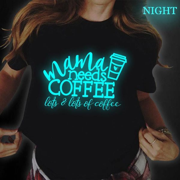 

mama needs coffee print woman tshirts femme tee short sleeve luminous casual female t shirt summer streetwear women women's t-shirt, White