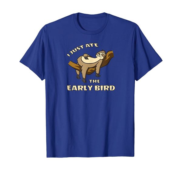 

i just ate the early bird funny comic sloth t shirt gift fan, White;black