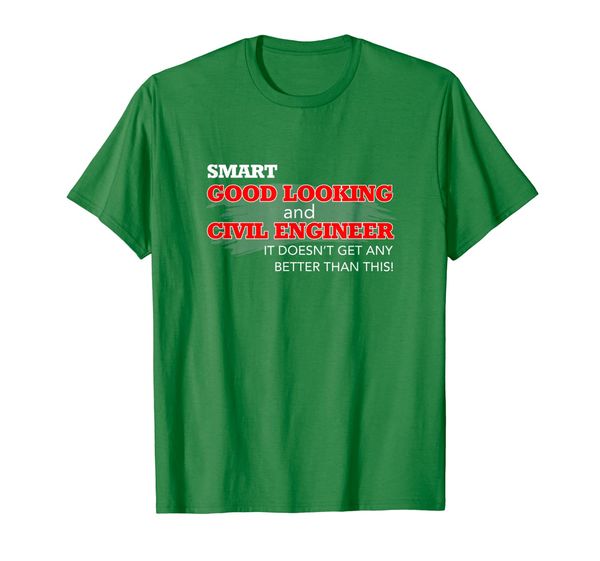 

smart, good looking and engineer - nothing better t-shirt, White;black