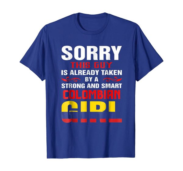 

Sorry This Guy Is Already Taken By Strong And Smart T Shirt, Mainly pictures