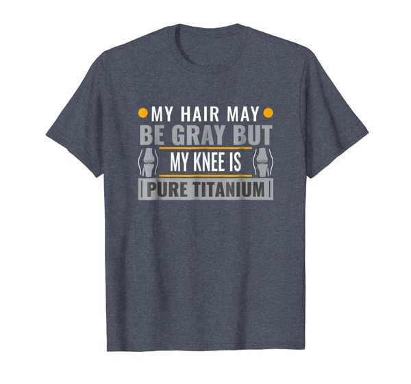 

Funny Knee Replacement Older Gray Hair Surgery Gift Tshirt, Mainly pictures