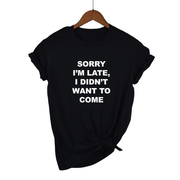 

women's t-shirt sorry i' late i didn't want to come print women tshirt cotton casual funny t shirt for lady tee hipster drop, White
