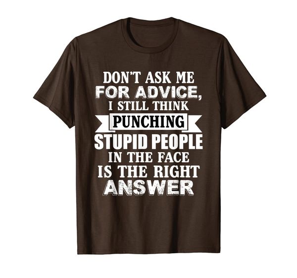 

don't ask me for advice i still think punching funny t-shirt, White;black