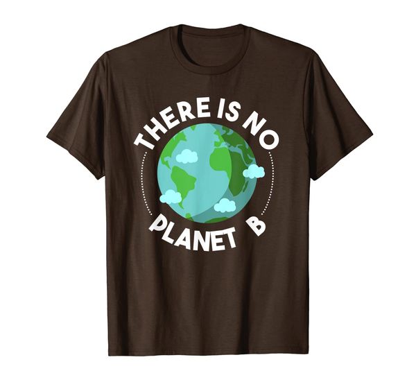 

There Is No Planet B - Environmental T-Shirt for Men Women, Mainly pictures