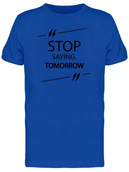 

ssaying tomorrow phrase tee men's -image by shutterstock, White;black