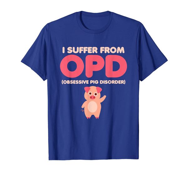

OPD Obsessive Pig Disorder Farmer Quote Owner Saying T Shirt, Mainly pictures