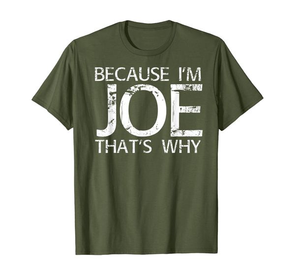 

because i'm joe that's why fun shirt funny gift idea, White;black