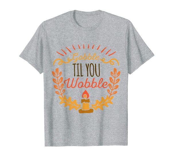 

cute thanksgiving day gift funny gobble til you wobble t-shirt, White;black