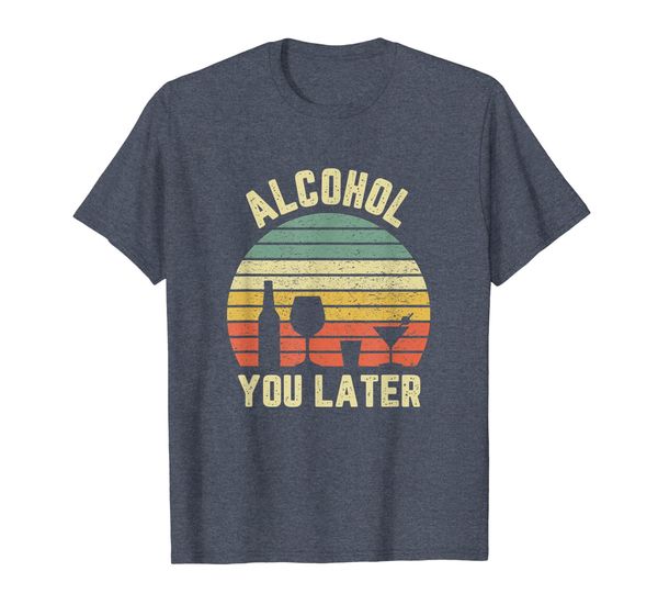 

alcohol you later shirt funny gift drinking shirt retro tee, White;black