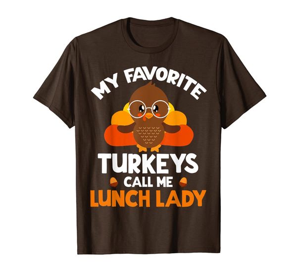

My Favorite Turkeys Call Me Lunch Lady Thanksgiving Gifts T-Shirt, Mainly pictures