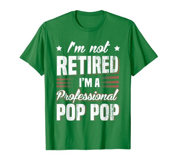 

I'm Not Retired I'm A Professional Pop Pop T-Shirt, Mainly pictures