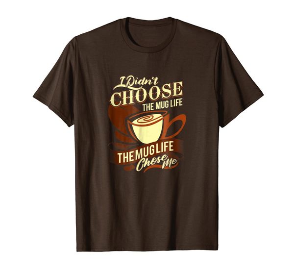 

i didn't choose the mug life t-shirt coffee lover tee, White;black