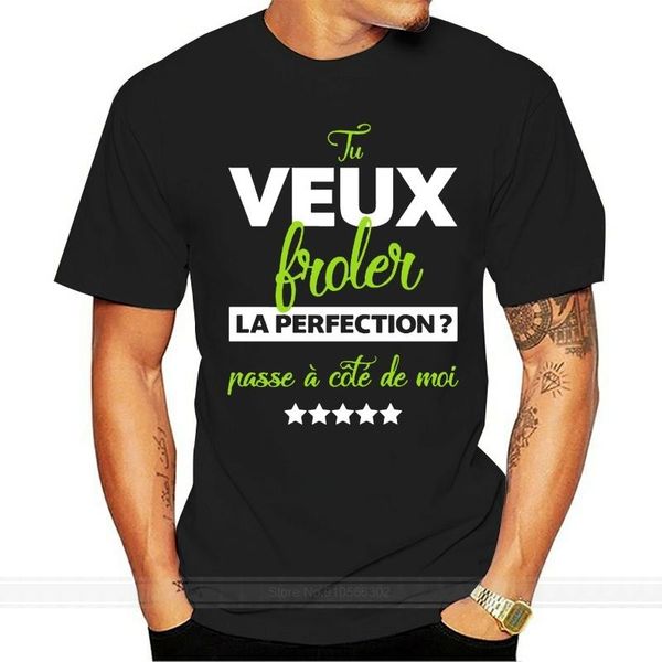 

men's t-shirts 4t-shirt tu veux frler la perfection passe  cot de moi - humour tee shirt men women, White;black