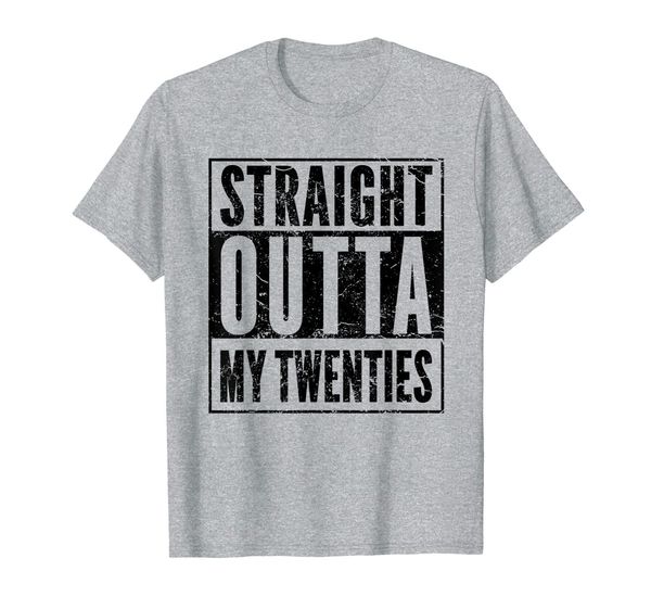 

straight outta my twenties - funny 30th birthday gift shirt t-shirt, White;black