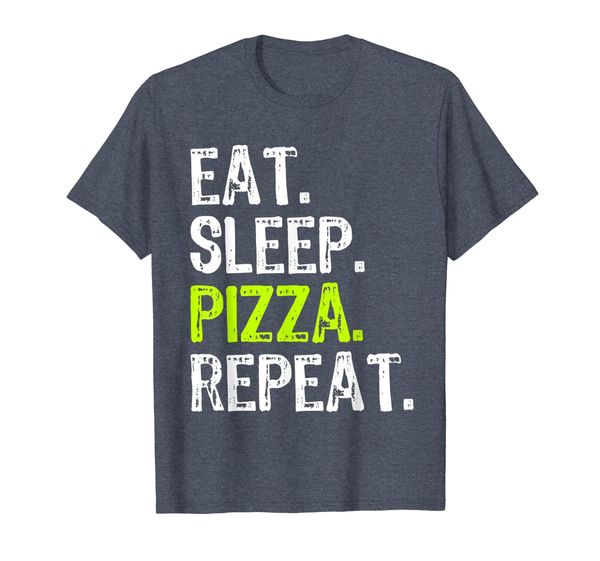 

Eat Sleep Pizza Repeat Funny Cool Lover Gift T-Shirt, Mainly pictures
