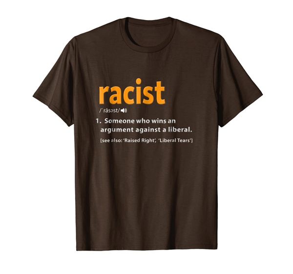 

Republican Shirt. Racist Definition T-Shirt Anti Liberal Tee, Mainly pictures
