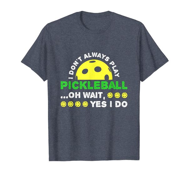 

i don't always play pickleball t shirt, White;black