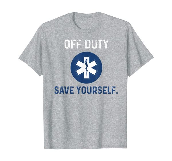 

Funny Off Duty EMS Paramedic Save Yourself T-Shirt, Mainly pictures