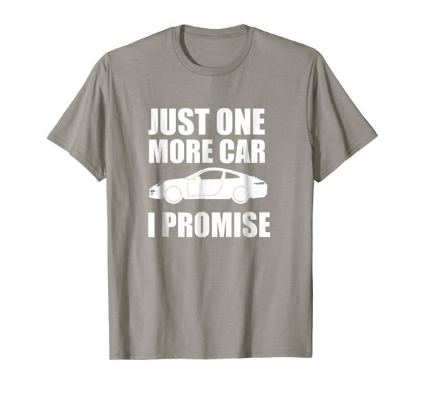 

just one more car i promise t shirt | funny car lover gifts, White;black