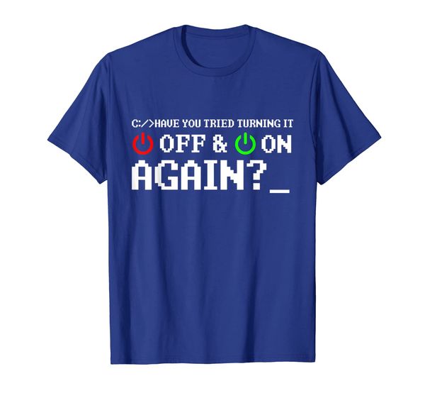 

Have You Tried Turning It Off And On Again Tshirts, Mainly pictures