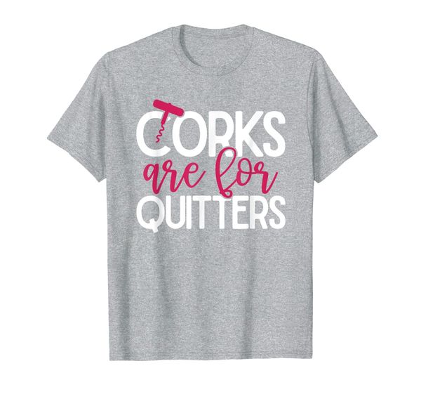 

corks are for quitters t-shirt, White;black